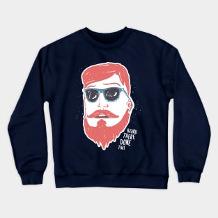 Beard there, done that Crewneck Sweatshirt